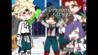 HAPPY BIRTHDAY KATSUKI! ️ ||MHA/BNHA|| LOVE U BAKUGOO || GachaMaxXD