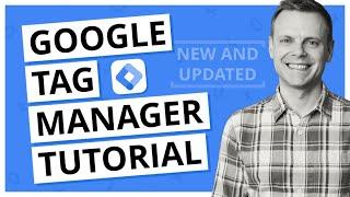 Google Tag Manager Tutorial - Getting Started (Plus The NEW Google Tag)