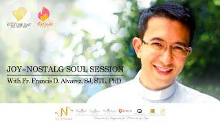 Joy~Nostalg Soul Session (With Fr. Francis Alvarez, SJ)