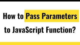 JavaScript Functions | How to Pass Parameters to Javascript Function? | Function Arguments