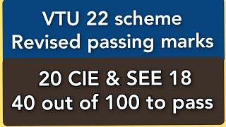 VTU 22 scheme |passing marks revised|20 CIE & SEE 18|40 out of 100 to pass