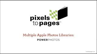 Pixels to Pages : Multiple Apple Photos Libraries with PowerPhotos