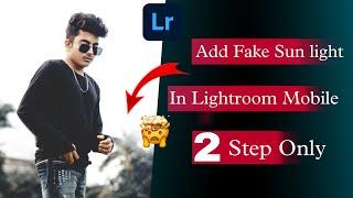 How To Add Fake Sun Light In Lightroom Mobile In 2 Step Only || Ajay Creation Lr