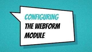 Configuring the Webform module