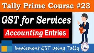 Tally Prime-GST Accounting Entries for Services | Chapter 23| Tally Prime Course