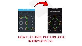 HOW TO CHANGE PATTERN LOCK IN HIKVISION DVR GUI 4.0