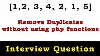 Using PHP remove duplicates from an array without using any built-in functions