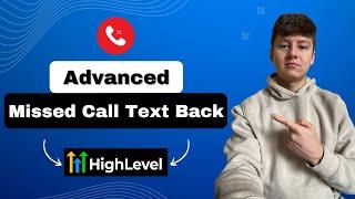 Setup And Sell Advanced Missed Call Text Back With GoHighLevel!