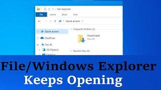 File Explorer Opens Automatically - Windows Explorer Keeps Popping up in Windows 10 & 11 FIX
