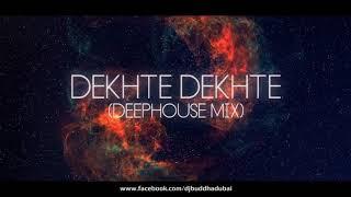 Dekhte Dekhte (Atif Aslam) - Desi Deep House Mix - DJ Buddha Dubai | Bollywood Deep House