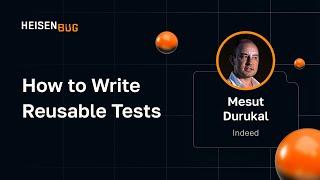 Mesut Durukal — How to Write Reusable Tests