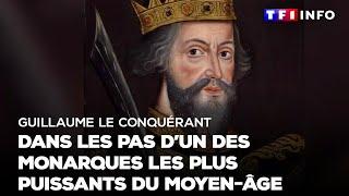 Guillaume le Conquérant : dans les pas d'un des monarques les plus puissants du Moyen-Âge｜TF1 INFO