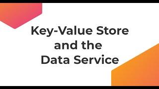 Key-Value store and the Data Service