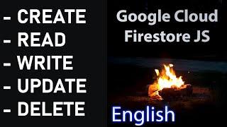 READ, WRITE, UPDATE, DELETE Data | Cloud Firestore v8 JavaScript