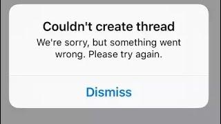 Fix couldn't create thread. we're sorry but something went wrong. please try again instagram bug