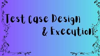 Test Case Design & Execution