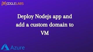 Deploy Nodejs application and Add Custom Domain to VM in Azure #MoogleLabs