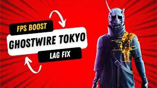  Ghostwire: Tokyo Increase Performance, FPS Boost, Stuttering, Lag Fix | BEST SETTINGS 