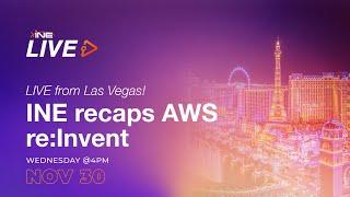 LIVE from Las Vegas! INE recaps AWS re:Invent