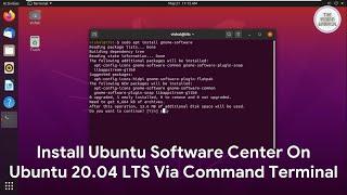 Install Ubuntu Software Center On Ubuntu 20.04 LTS (Focal Fossa) Via Command Terminal