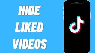 How To Hide Liked Videos On TikTok (Easy)