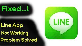 Fix "Line" App Not Working / App Not Opening Problem Solved Android & Ios