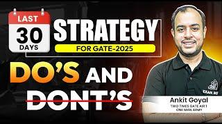 Last 30 Days Strategy for GATE 2025 | Do’s and Dont’s | Ankit Goyal | One Man Army