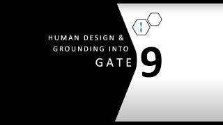 Human Design Gate 9 and Grounding