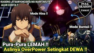 Pura-pura lemah !! aslinya overpower setingkat DEWA !! kage no jitsuryokusha ni naritakute