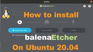 How to install BalenaEtcher on Ubuntu 20.04