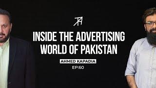 Exploring the Advertising Industry of Pakistan | Ahmed Kapadia | Talha Ahad Podcast