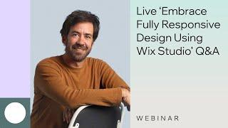 Wix Studio | Live Q&A for the ‘Embrace fully responsive design using Wix Studio’ webinar