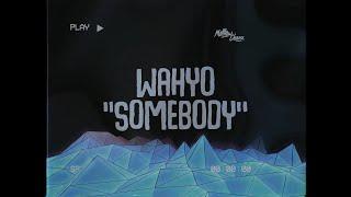 Wahyo - Somebody (feat. Lato 5ive)