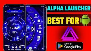 Best Android Launcher In 2024 | Alpha Hybrid Launcher 4D Theme | How To Use Alpha Launcher