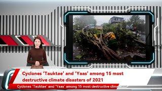 Cyclones ‘Tauktae’ and ‘Yaas’ among 15 most destructive climate disasters of 2021