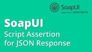 SoapUI API/Webservices Testing Part 9- Assertions : Script Assertion for JSON Response