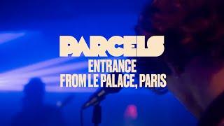 Parcels - Entrance  (Live from Le Palace, Paris)