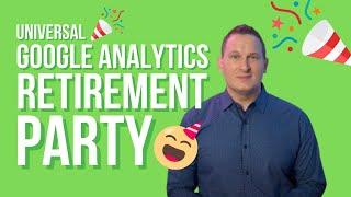 Universal Google Analytics Retirement Party (Why I’m Excited for GA4)!