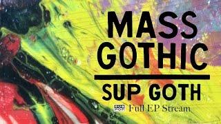 Mass Gothic - Sup Goth [FULL EP STREAM]