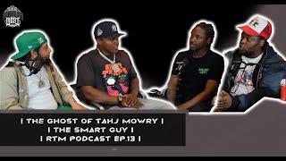 THE GHOST OF TAHJ MOWRY | FT. THE SMART GUY | RTM PODCAST | EP. 13