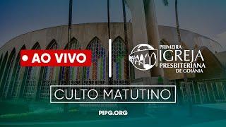 Culto Matutino - AO VIVO | 04/08/24 | 09:00h | PIPG