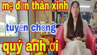 Mẹ Đơn Thân Xinh Đẹp Tuyển Chồng Khẩn Cấp Quý Anh Ơi