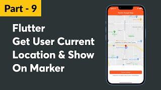 Part - 9 || Flutter Get user current location and show on marker with address