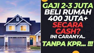 CARA MENABUNG 400 JUTA UNTUK BELI RUMAH DENGAN GAJI 2 JUTA SEBULAN ! - BELI RUMAH CASH TANPA KREDIT