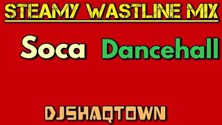 Steamy Wastline Mix: 2022 Soca & Dancehall | DJ ShaqTown