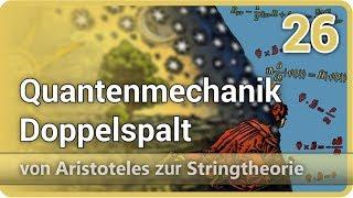 Quantenmechanik • Doppelspalt • Aristoteles ⯈ Stringtheorie (26) | Josef M. Gaßner