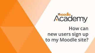 How can new users sign up to my Moodle site?