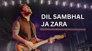 Dil Sambhal Ja Zara || Arijit Singh ||  Mohammad Irfan Ali #dilsambhaljazara