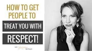 How To Get People To Treat You With Respect: 3 Simple Steps