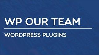 Wordpress Plugins - WP Our Team